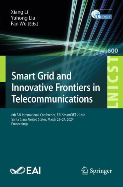 Smart Grid and Innovative Frontiers in Telecommunications: 8th EAI International Conference, EAI SmartGIFT 2024a, Santa Clara, United States, March 23-24, 2024, Proceedings