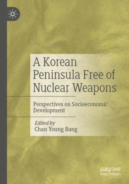 A Korean Peninsula Free of Nuclear Weapons: Perspectives on Socioeconomic Development