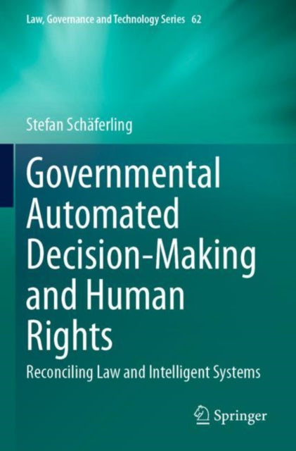 Governmental Automated Decision-Making and Human Rights: Reconciling Law and Intelligent Systems