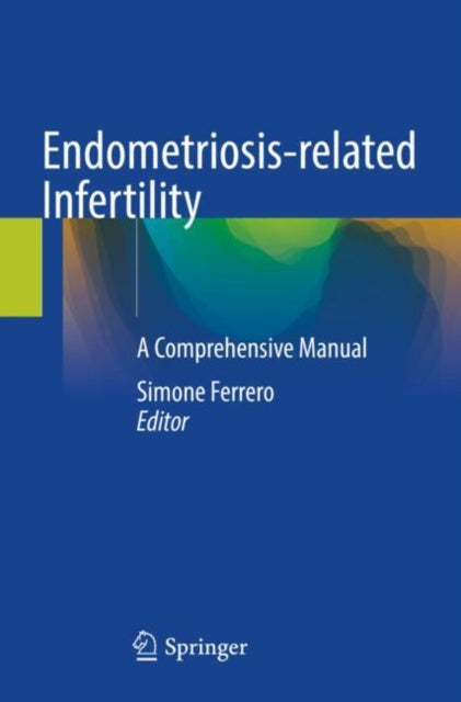 Endometriosis-related Infertility: A Comprehensive Manual