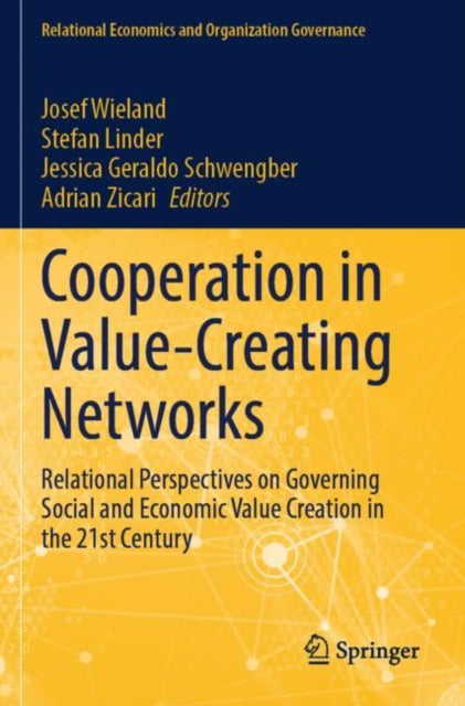 Cooperation in Value-Creating Networks: Relational Perspectives on Governing Social and Economic Value Creation in the 21st Century
