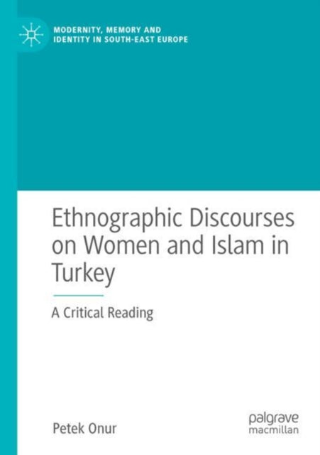 Ethnographic Discourses on Women and Islam in Turkey: A Critical Reading