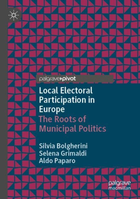 Local Electoral Participation in Europe: The Roots of Municipal Politics