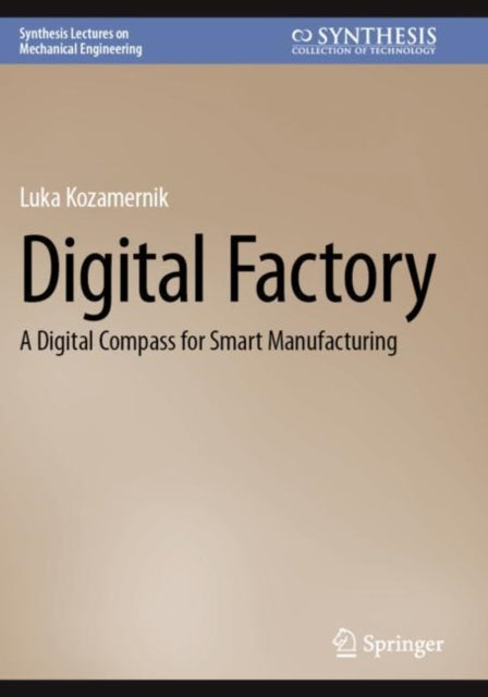 Digital Factory: A Digital Compass for Smart Manufacturing