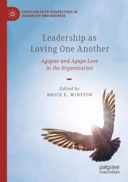 Leadership as Loving One Another: Agapao and Agape Love in the Organization