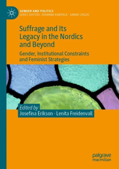 Suffrage and Its Legacy in the Nordics and Beyond: Gender, Institutional Constraints and Feminist Strategies