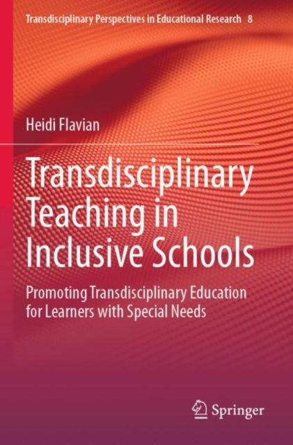 Transdisciplinary Teaching in Inclusive Schools: Promoting Transdisciplinary Education for Learners with Special Needs