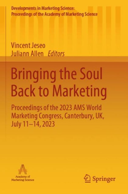 Bringing the Soul Back to Marketing: Proceedings of the 2023 AMS World Marketing Congress, Canterbury, UK, July 11β14, 2023