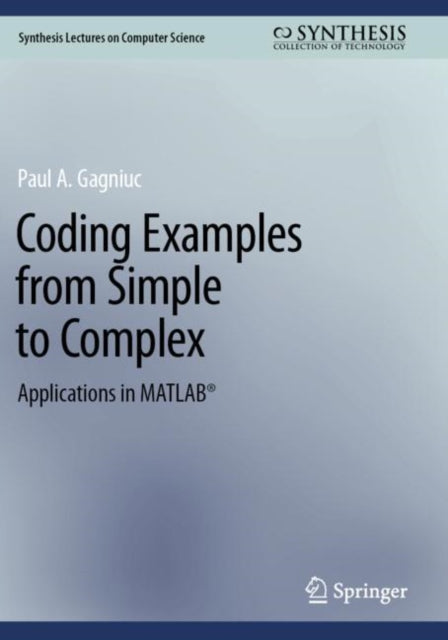 Coding Examples from Simple to Complex: Applications in MATLAB®
