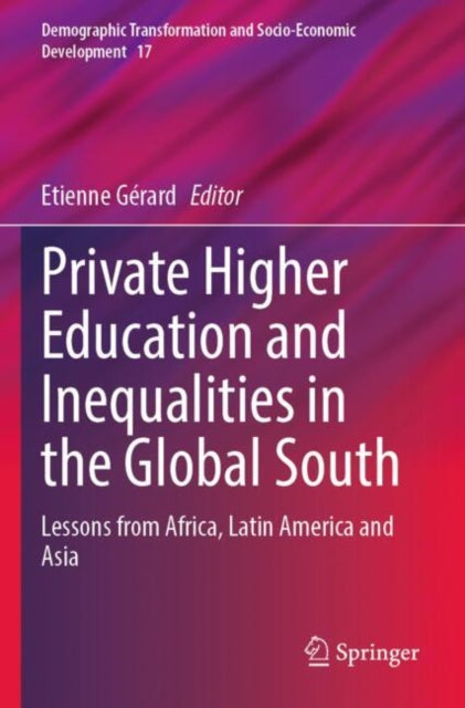Private Higher Education and Inequalities in the Global South: Lessons from Africa, Latin America and Asia