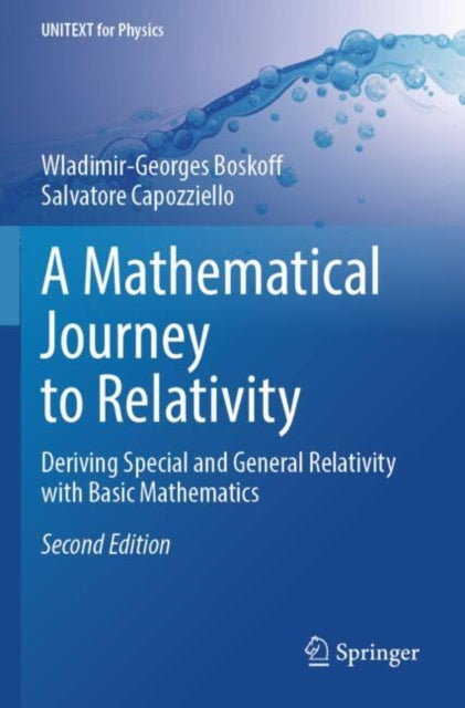 A Mathematical Journey to Relativity: Deriving Special and General Relativity with Basic Mathematics