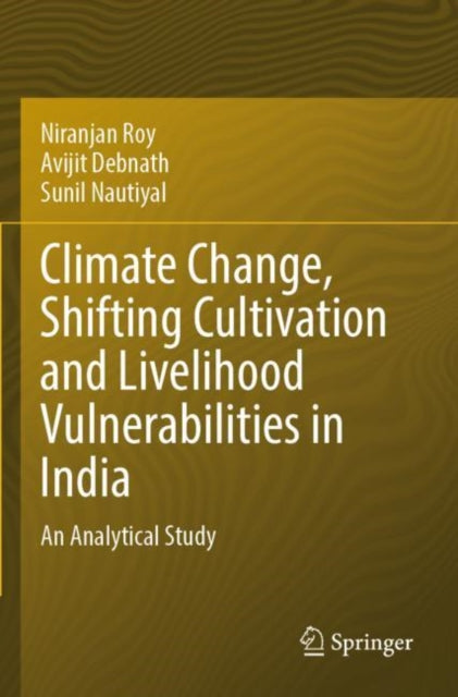 Climate Change, Shifting Cultivation and Livelihood Vulnerabilities in India: An Analytical Study