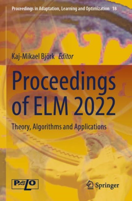 Proceedings of ELM 2022: Theory, Algorithms and Applications