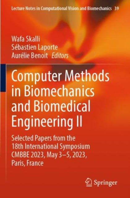 Computer Methods in Biomechanics and Biomedical Engineering II: Selected Papers from the 18th International Symposium CMBBE 2023, May 3-5, 2023, Paris, France