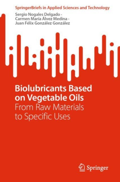 Biolubricants Based on Vegetable Oils: From Raw Materials to Specific Uses