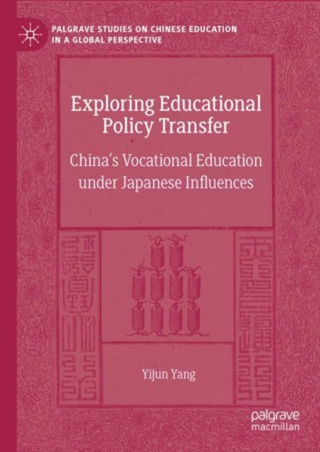 Exploring Educational Policy Transfer: China’s Vocational Education under Japanese Influences