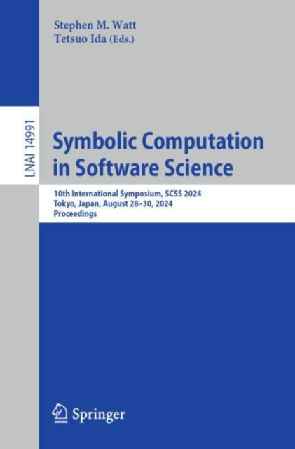 Symbolic Computation in Software Science: 10th International Symposium, SCSS 2024, Tokyo, Japan, August 28β30, 2024, Proceedings
