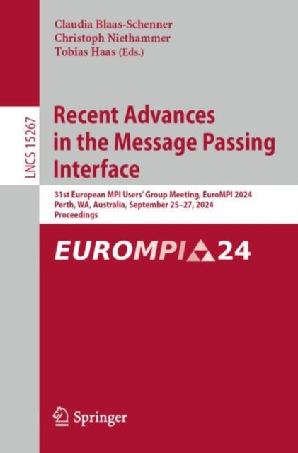 Recent Advances in the Message Passing Interface: 31st European MPI Users' Group Meeting, EuroMPI 2024, Perth, WA, Australia, September 25β27, 2024, Proceedings