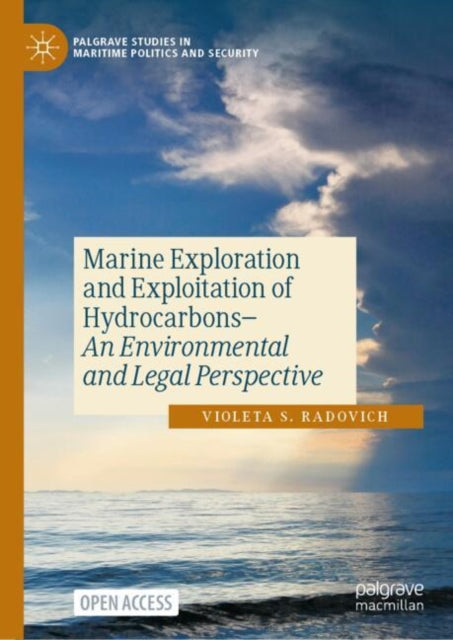 Marine Exploration and Exploitation of Hydrocarbons: An Environmental and Legal Perspective