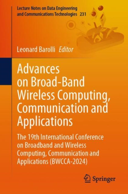 Advances on Broad-Band Wireless Computing, Communication and Applications: The 19th International Conference on Broadband and Wireless Computing, Communication and Applications (BWCCA-2024)