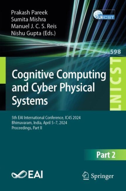 Cognitive Computing and Cyber Physical Systems: 5th EAI International Conference, IC4S 2024, Bhimavaram, India, April 5β7, 2024, Proceedings, Part II