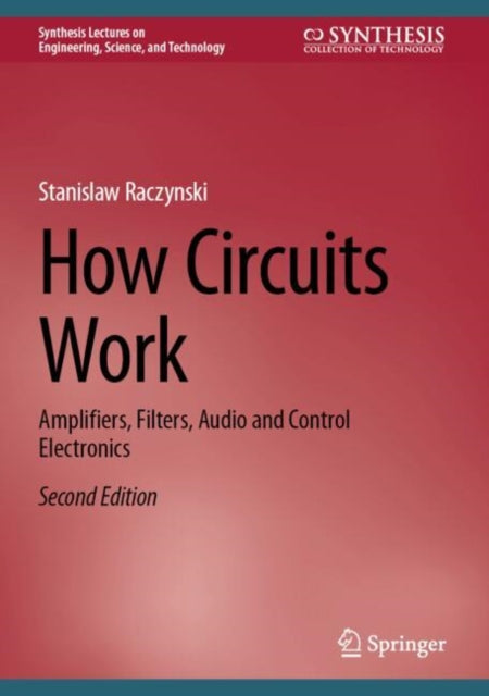 How Circuits Work: Amplifiers, Filters, Audio and Control Electronics