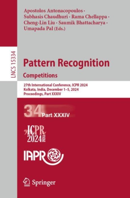 Pattern Recognition. Competitions: 27th International Conference, ICPR 2024, Kolkata, India, December 1β5, 2024, Proceedings, Part XXXIV