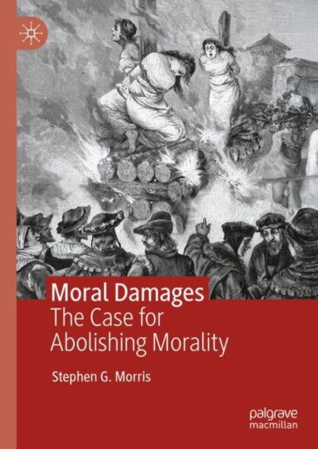 Moral Damages: The Case for Abolishing Morality