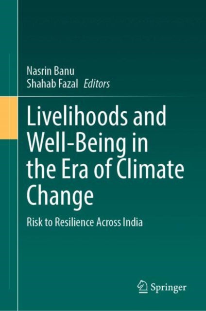 Livelihoods and Well-Being in the Era of Climate Change: Risk to Resilience Across India