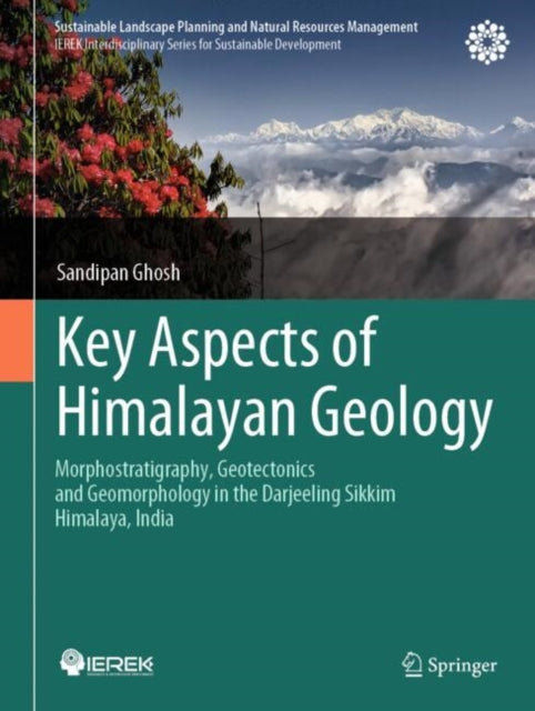 Key Aspects of Himalayan Geology: Morphostratigraphy, Geotectonics and Geomorphology in the Darjeeling Sikkim Himalaya, India