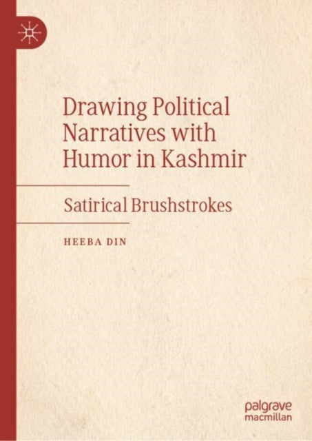 Drawing Political Narratives with Humor in Kashmir: Satirical Brushstrokes