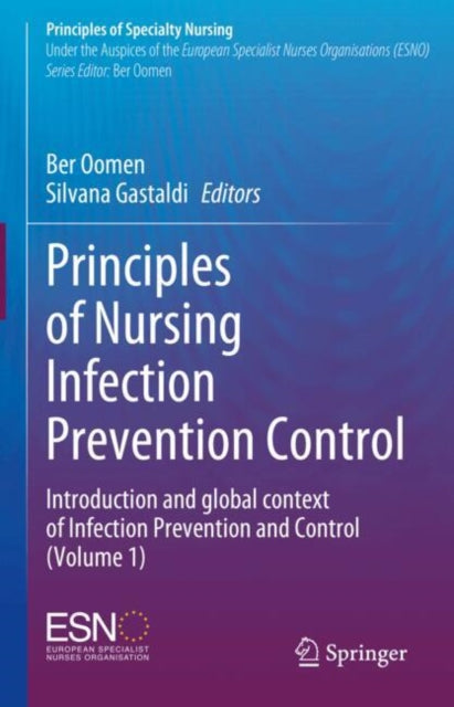 Principles of Nursing Infection Prevention Control: Introduction and global context of Infection Prevention and Control (Volume 1)