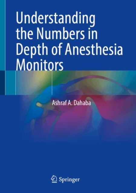Understanding the Numbers in Depth of Anesthesia Monitors