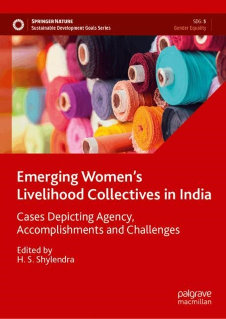 Emerging Women’s Livelihood Collectives in India: Cases Depicting Agency, Accomplishments and Challenges