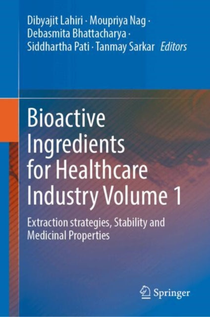 Bioactive Ingredients for Healthcare Industry Volume 1: Extraction strategies, Stability and Medicinal Properties