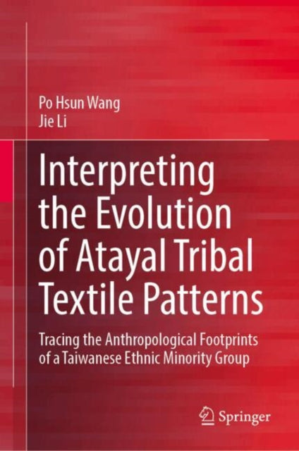 Interpreting the Evolution of Atayal Tribal Textile Patterns: Tracing the Anthropological Footprints of a Taiwanese Ethnic Minority Group