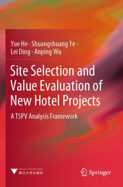 Site Selection and Value Evaluation of New Hotel Projects: A TSPV Analysis Framework