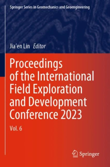 Proceedings of the International Field Exploration and Development Conference 2023: Vol. 6