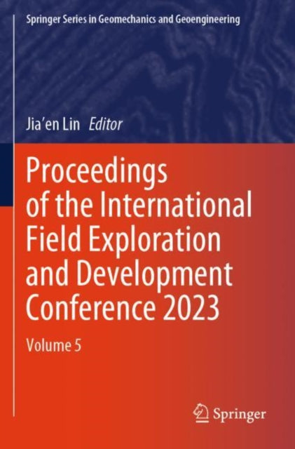 Proceedings of the International Field Exploration and Development Conference 2023: Volume 5