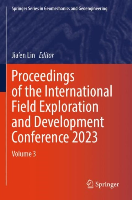 Proceedings of the International Field Exploration and Development Conference 2023: Volume 3