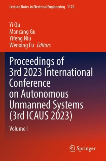 Proceedings of 3rd 2023 International Conference on Autonomous Unmanned Systems (3rd ICAUS 2023): Volume I