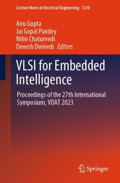 VLSI for Embedded Intelligence: Proceedings of the 27th International Symposium, VDAT 2023