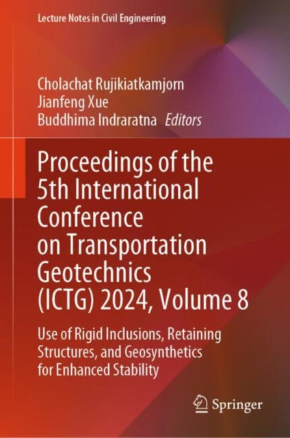 Proceedings of the 5th International Conference on Transportation Geotechnics (ICTG) 2024, Volume 8: Use of Rigid Inclusions, Retaining Structures, and Geosynthetics for Enhanced Stability