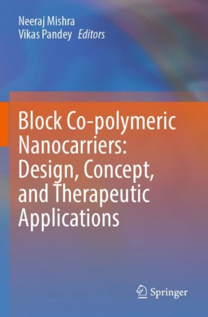 Block Co-polymeric Nanocarriers: Design, Concept, and Therapeutic Applications