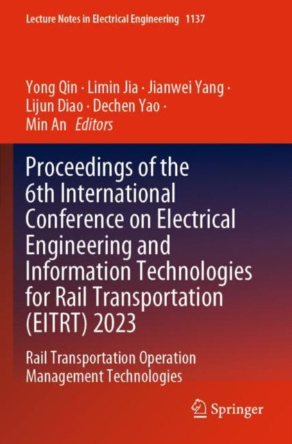 Proceedings of the 6th International Conference on Electrical Engineering and Information Technologies for Rail Transportation (EITRT) 2023: Rail Transportation Operation Management Technologies
