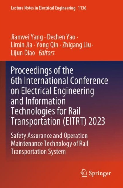Proceedings of the 6th International Conference on Electrical Engineering and Information Technologies for Rail Transportation (EITRT) 2023: Safety Assurance and Operation Maintenance Technology of Rail Transportation System