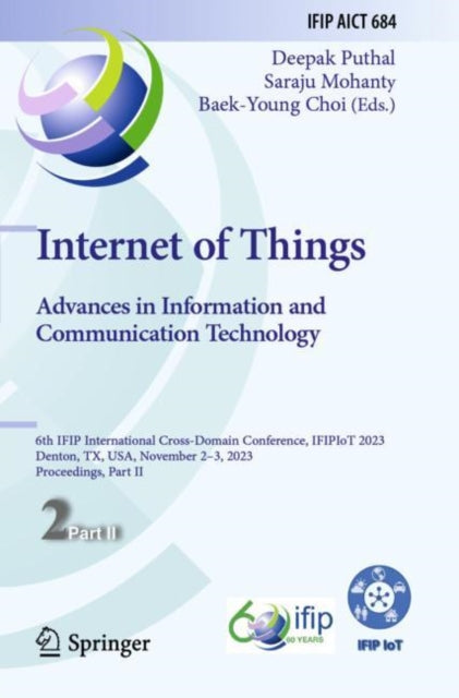 Internet of Things. Advances in Information and Communication Technology: 6th IFIP International Cross-Domain Conference, IFIPIoT 2023, Denton, TX, USA, November 2β3, 2023, Proceedings, Part II