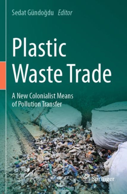 Plastic Waste Trade: A New Colonialist Means of Pollution Transfer