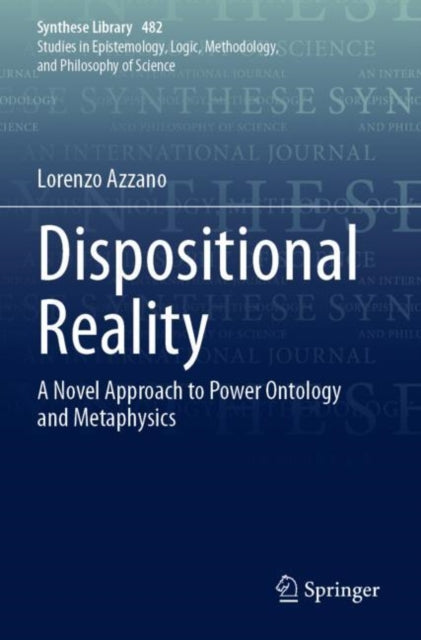 Dispositional Reality: A Novel Approach to Power Ontology and Metaphysics