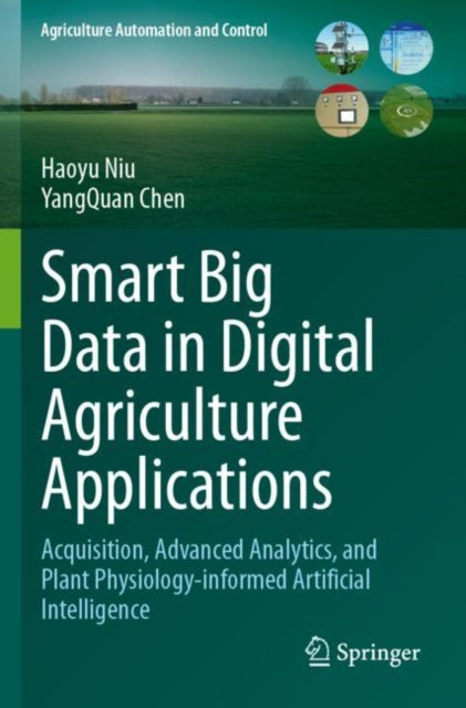 Smart Big Data in Digital Agriculture Applications: Acquisition, Advanced Analytics, and Plant Physiology-informed Artificial Intelligence